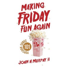 (영문도서) Making Friday Fun Again: 101 Popcorn Songs Paperback, WestBow Press, English, 9798385024735