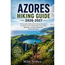 (영문도서)Azores Hiking Guide 2026-2027: The Complete Walking and Trekking Companion for V... Paperback, Independently Published, English, 9798184088235 Independently Published, English, 9798184088235