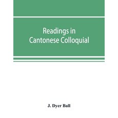 (영문도서) Readings in Cantonese colloquial being selections from books in the Cantonese... Paperback, Alpha Edition, English, 9789353893835
