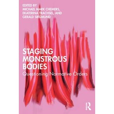 (영문도서)Staging Monstrous Bodies: Questioning Normative Orders Paperback, Routledge, English, 9781032910673