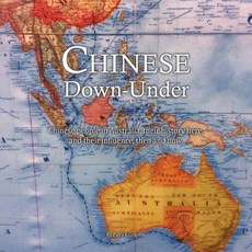 (영문도서) Chinese Down-Under: Chinese people in Australia their history here and their... Paperback, Heartspace Publications, English, 9780994402868