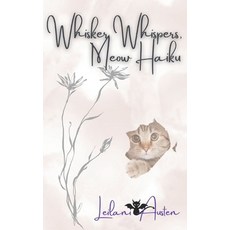 (영문도서) Whisker Whispers Meow Haiku Paperback, Independently Published, English, 9798325740169