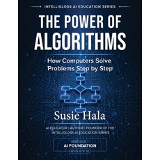 (영문도서)The Power of Algorithms: How Computers Solve Problems Step by Step Paperback, Hala, English, 9781972925072 Hala, English, 9781972925072
