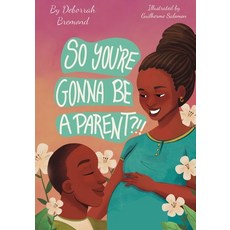 (영문도서) So You're Gonna Be A Parent?!! Paperback, Independently Published, English, 9798309369225