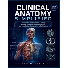 (영문도서)Clinical Anatomy Simplified: An Evidence-Based Textbook Covering Regional Dissec... Paperback, Independently Published, English, 9798198161566 Independently Published, English, 9798198161566