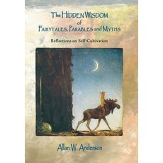 (영문도서) The Hidden Wisdom of Fairytales Parables and Myths: Reflections on Self-Cultivation Hardcover, Xlibris Us, English, 9781664189997