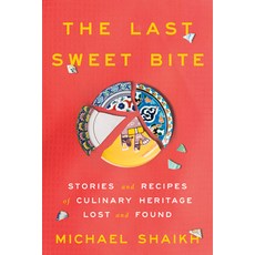 (영문도서) The Last Sweet Bite: Stories and Recipes of Culinary Heritage Lost and Found Hardcover, Crown Publishing Group (NY), English, 9780593442845