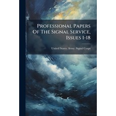 (영문도서)Professional Papers Of The Signal Service Issues 1-18 Paperback, Nabu Press, English, 9781245232449