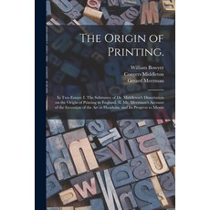 (영문도서) The Origin of Printing.: In Two Essays: I. The Substance of Dr. Middleton's Dissertation on t... Paperback, Legare Street Press, English, 9781015165717