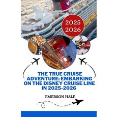 [5] The True Cruise Adventure: Embarking on the Disney Cruise Line in 2025-2026 [paperback]