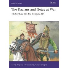 (영문도서) The Dacians and Getae at War: 4th Century Bc- 2nd Century Ad Paperback, Osprey Publishing (UK), English, 9781472854537