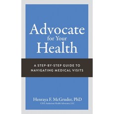 (영문도서)Advocate for Your Health: A Step-by-Step Guide to Navigating Medical Visits Paperback, Mynd Matters Publishing, English, 9781963874624