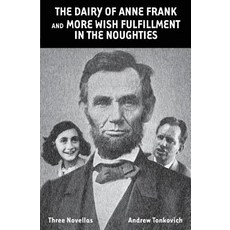 (영문도서) The Dairy of Anne Frank and More Wish Fulfillment in the Noughties: (Three Novellas) Paperback, Blue Jay Ink, English, 9780997125733