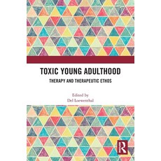 (영문도서) Toxic Young Adulthood: Therapy and Therapeutic Ethos Paperback, Routledge, English, 9781032196060