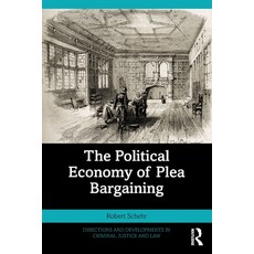 (영문도서) The Political Economy of Plea Bargaining Paperback, Routledge, English, 9781032472157