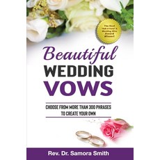 Beautiful Wedding Vows: Choose from More Than 300 Phrases To Create Your Own Paperback, Independently Published, English, 9798682182053