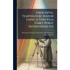 (영문도서)Fiber-Optic Temperature Sensor Using a Thin-Film Fabry-Perot Interferometer Hardcover, Hutson Street Press, English, 9781025155852