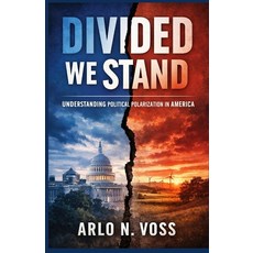 (영문도서)Divided We Stand: Understanding Political Polarization in America Paperback, Independently Published, English, 9798243663021