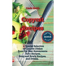 Copycat Recipes: A Special Selection of Copycat Dishes from the Best Restaurants: Keto Recipes Soup... Hardcover, Linda Smith, English, 9781802515589