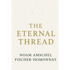 (영문도서)The Eternal Thread: Faith Memory and the Living Tapestry of Jewish Life Paperback, Independently Published, English, 9798276280387