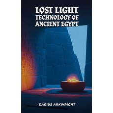 (영문도서)Lost Light Technology of Ancient Egypt Paperback, Matrix Wisdom, English, 9798235943018 Matrix Wisdom, English, 9798235943018