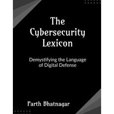 (영문도서)The Cybersecurity Lexicon: Demystifying the Language of Digital Defense Paperback, Notion Press, English, 9798898791698