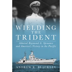 (外文書)Wielding the Trident: Admiral Raymond A. Spruance and America's Victory in the Pa... Hardcover, Naval Institute Press, English
