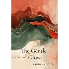 (영문도서)The Gentle Glow: Sustaining Softness Through Deep Winter Celebrations Paperback, Hello Reflection, English, 9798295485893
