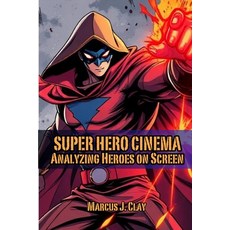 (영문도서)Super Hero Cinema Analyzing Heroes on Screen Paperback, Independently Published, English, 9798273050341
