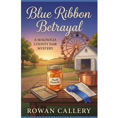 (영문도서)Blue Ribbon Betrayal: A Magnolia County Fair Mystery (A Small-Town Cozy with a F... Paperback, Independently Published, English, 9798250623407