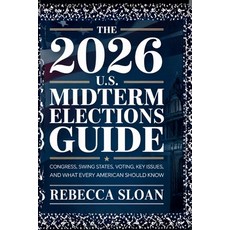 (영문도서)The 2026 U.S. Midterm Elections Guide: Congress Swing States Voting Key Issue... Paperback, Independently Published, English, 9798198035805
