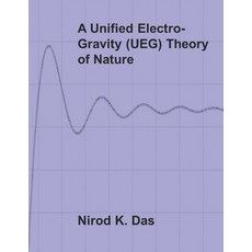 (영문도서) A Unified Electro-Gravity (UEG) Theory of Nature Paperback, Uegm Publishing, English, 9781734063011
