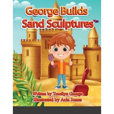 George Builds Sand Sculptures Paperback, Lulu.com, English, 9781716543807