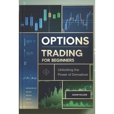 (영문도서) Options Trading for Beginners: Unlocking the Power of Derivatives Paperback, Independently Published, English, 9798303996014