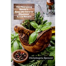 (영문도서) The Pharmacy Doesn't Have the Cure to Diseases; it's in Nature Paperback, Lulu.com, English, 9781304119209
