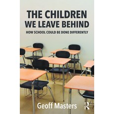 (영문도서)The Children We Leave Behind: How School Could Be Done Differently Paperback, English, 9781041279655 English, 9781041279655