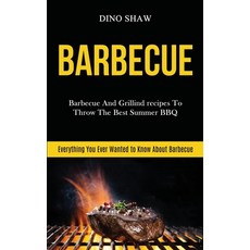 (영문도서) Barbecue: Barbecue and Grillind Recipes to Throw the Best Summer Bbq (Everythin... Paperback, Darren Wilson, English, 9781989787359