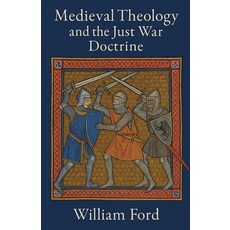 (영문도서)Medieval Theology and the Just War Doctrine Paperback, Colloquium Verlag, English, 9798231924059