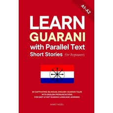 (영문도서)Learn Guarani with Parallel Text Short Stories for Beginners: 20 Captivating Bil... Paperback, Independently Published, English, 9798244291605