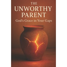 (英文圖書)The Unworthy Parent: God's Grace in Your Gaps 平裝版, Independently Published, 英文