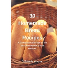 (英文圖書)30 Homemade Bread Recipes: A Complete Collection of the Best Homemade Bread Recipes 平裝版, Independently Published, 英文
