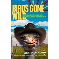 (영문도서)Birds Gone Wild (And Other Stories of Arizona Ostrich Ranching) Hardcover, M Press Publishing, English, 9798990511828