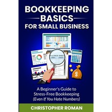 (영문도서)Bookkeeping Basics for Small Business: A Beginner's Guide to Stress-Free Bookkee... Paperback, Indie Pub, English, 9798349427923