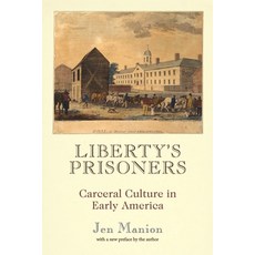 (영문도서)Liberty's Prisoners: Carceral Culture in Early America Paperback, University of Pennsylvania ..., English, 9781512829174