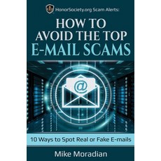 (영문도서)HonorSociety.org Scam Alerts: How to Avoid the Top E-mail Scams: 10 Ways to Spot... Paperback, Independently Published, English, 9798679322547