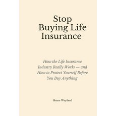 (영문도서)Stop Buying Life Insurance Paperback, Independently Published, English, 9798243267137