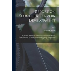(영문도서) Report on Kennett Reservoir Development: an Analysis of Methods and Extent of Financing by El... Paperback, Hassell Street Press, English, 9781014534798