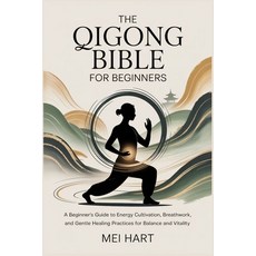 (영문도서)The Qigong Bible for Beginners: A Beginner's Guide to Energy Cultivation Breath... Paperback, Independently Published, English, 9798275547368