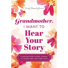 (英文圖書)Grandmother I Want to Hear Your Story: A Grandmother's Guided Journal to Share... 精裝版, Hear Your Story, 英文
