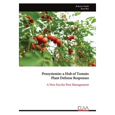 (영문도서) Prosystemin: a Hub of Tomato Plant Defense Responses Paperback, Eliva Press, English, 9789999315241